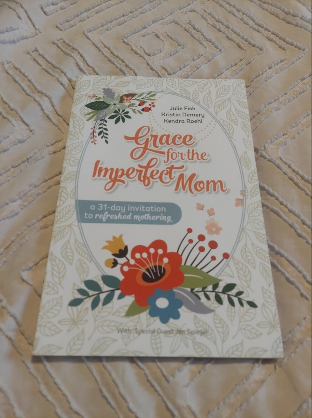Grace for the Imperfect Mom by Julie Fisk, Kristin Demery, Kendra Roehl